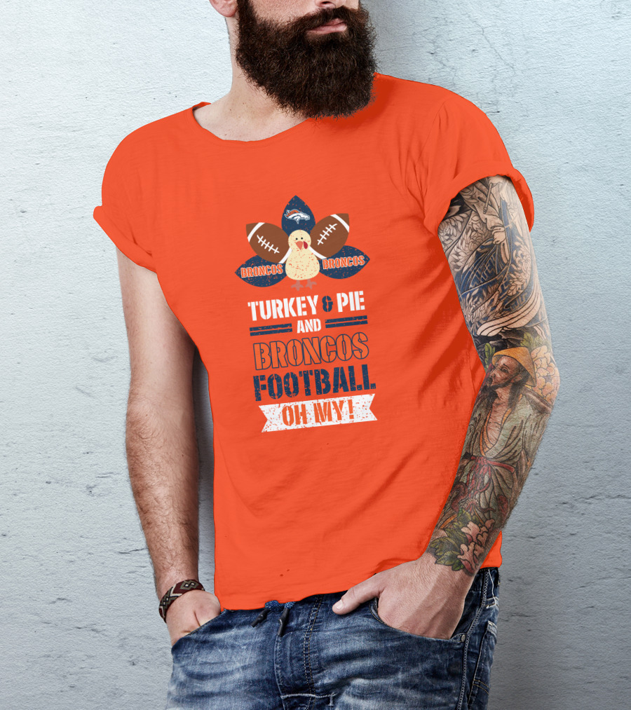 Turkey And Pie And Broncos Football Oh My T-Shirt