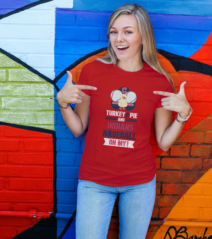 Turkey And Pie And Indians Baseball Oh My T-Shirt