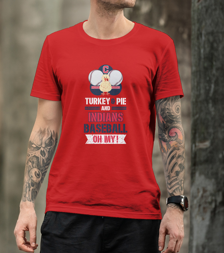 Turkey And Pie And Indians Baseball Oh My T-Shirt