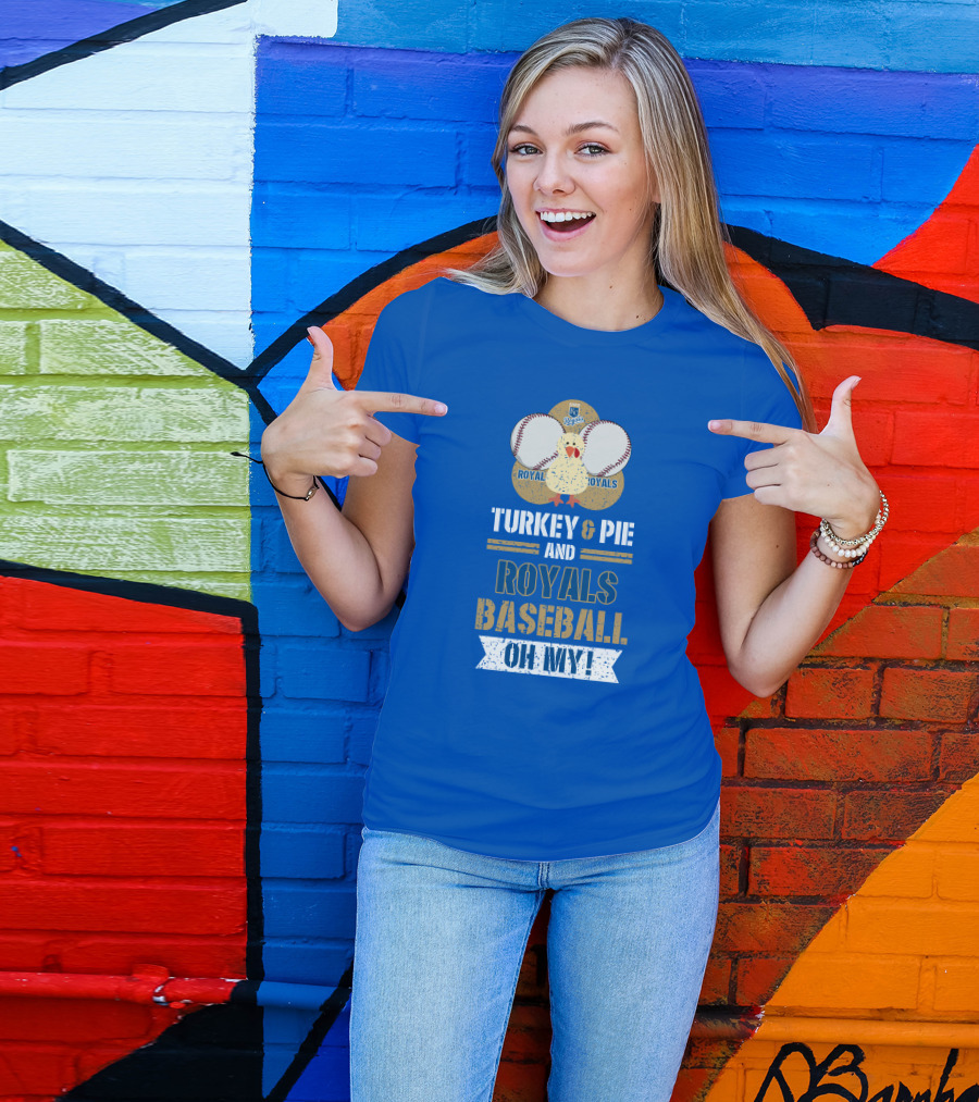 Turkey And Pie Royals Baseball Oh My T-Shirt