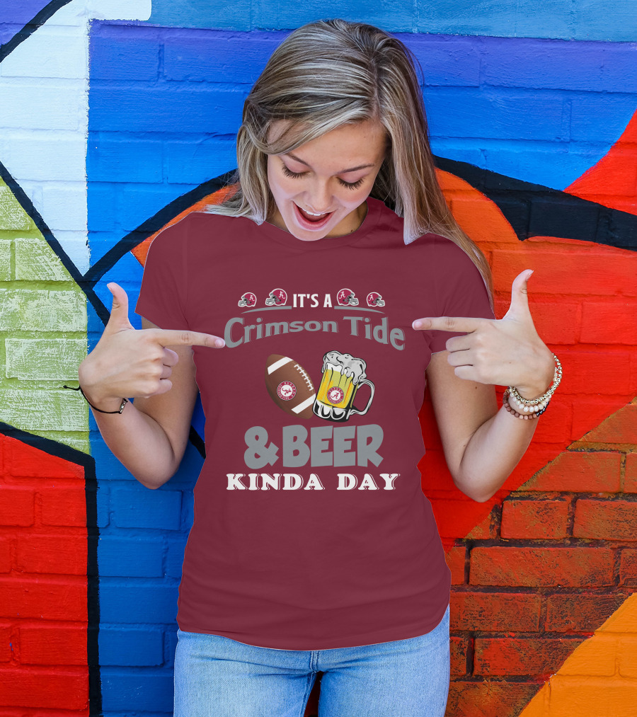 It's A Crimson Tide Football And Beer Kinda Day T-Shirt