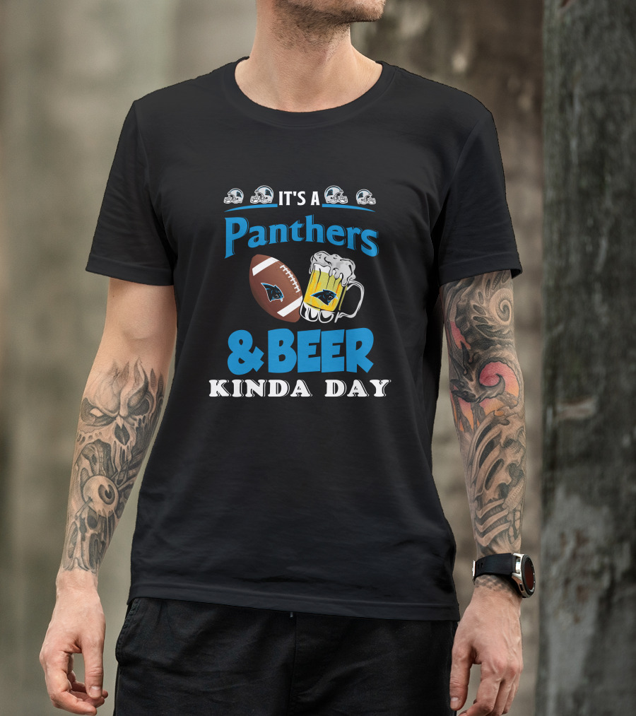 It's A Panthers Football And Beer Kinda Day T-Shirt