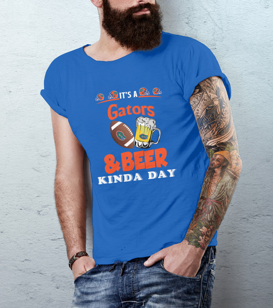 It's A Gators Football And Beer Kinda Day T-Shirt