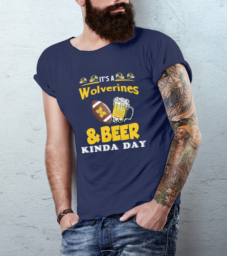 It's A Wolverines Football And Beer Kinda Day T-Shirt