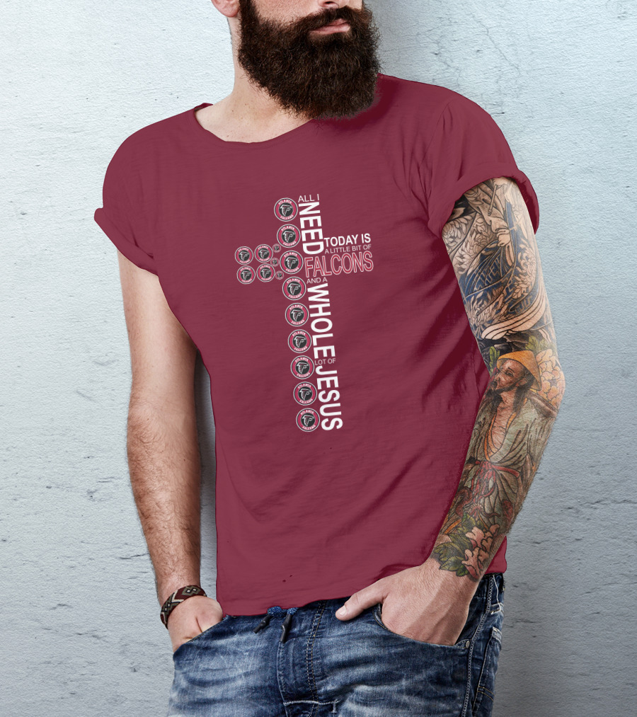 All I Need Today Is A Little Bit Of Falcons And A Whole Lot Of Jesus Cross Design Atlanta Falcons T-Shirt