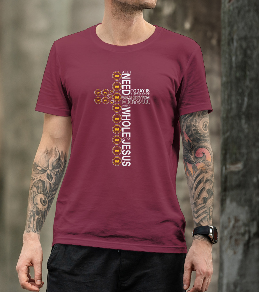 All I Need Is Washington Football Team And Jesus Cross T-Shirt