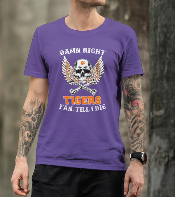Damn Right Tigers Fan Till I Die Skull Wings T-Shirt