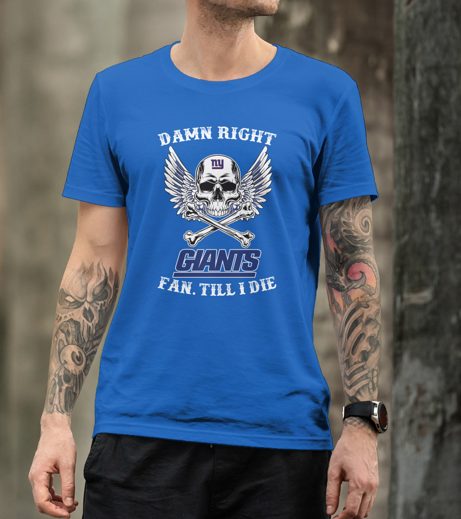 Damn Right New York Giants Fan Till I Die Skull Wings T-Shirt