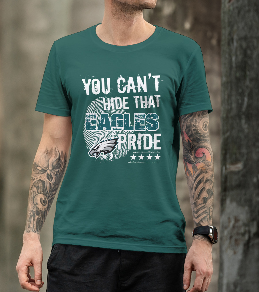 You Can't Hide That Eagles Pride Philadelphia Eagles Football Fan Support T-Shirt
