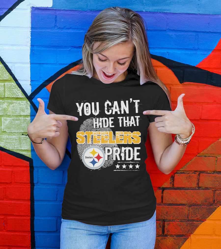 You Can't Hide That Steelers Pride Steelers Four Stars T-Shirt