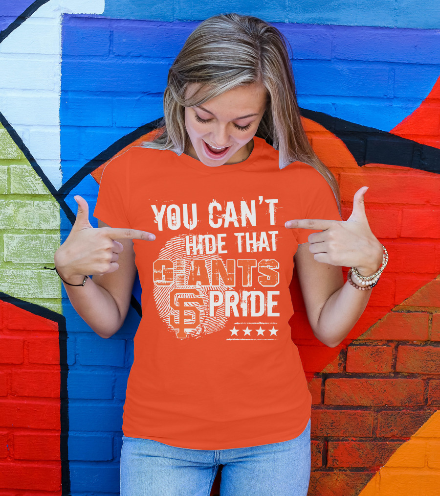 You Can't Hide That San Francisco Giants Pride Stars T-Shirt