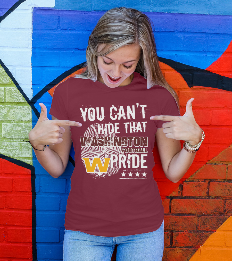 You Can't Hide That Washington Football Team W Pride Stars T-Shirt