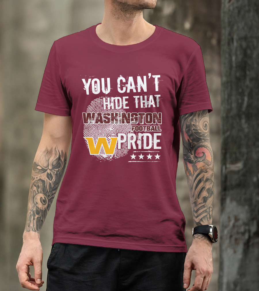 You Can't Hide That Washington Football Team W Pride Stars T-Shirt