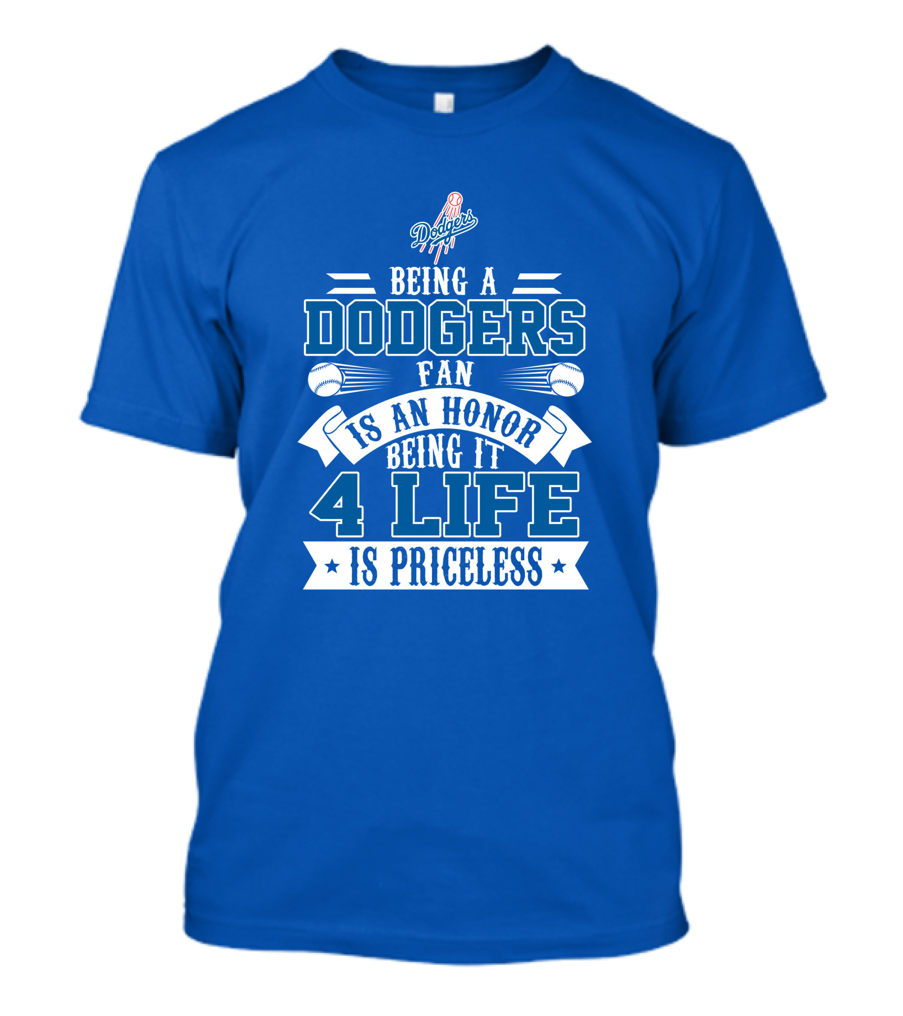 Being A Dodgers Fan Is An Honor Being It 4 Life Is Priceless T-Shirt