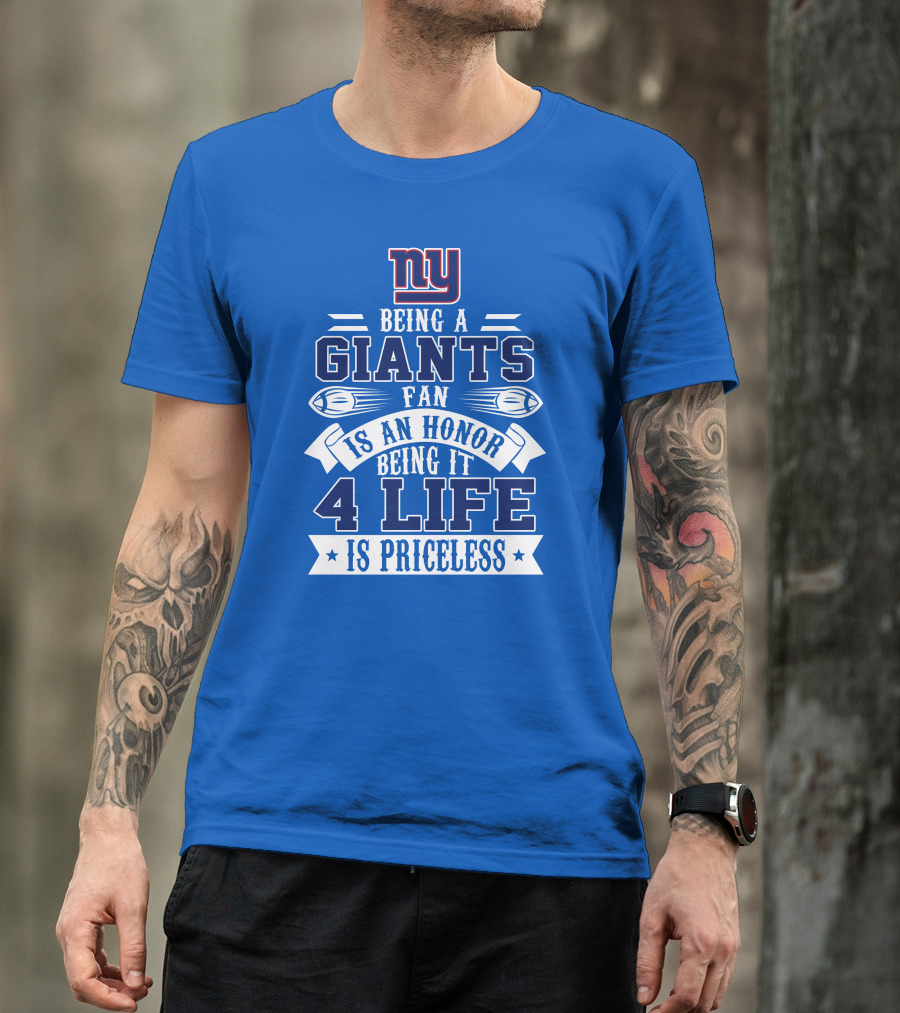 Ny Giants Being A Giants Fan Is An Honor 4 Life Is Priceless T-Shirt