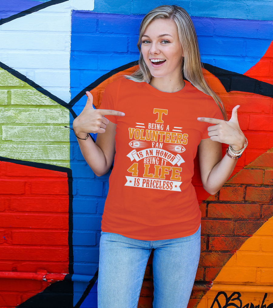 Tennessee Volunteers Fan Is An Honor Being It 4 Life Is Priceless T-Shirt