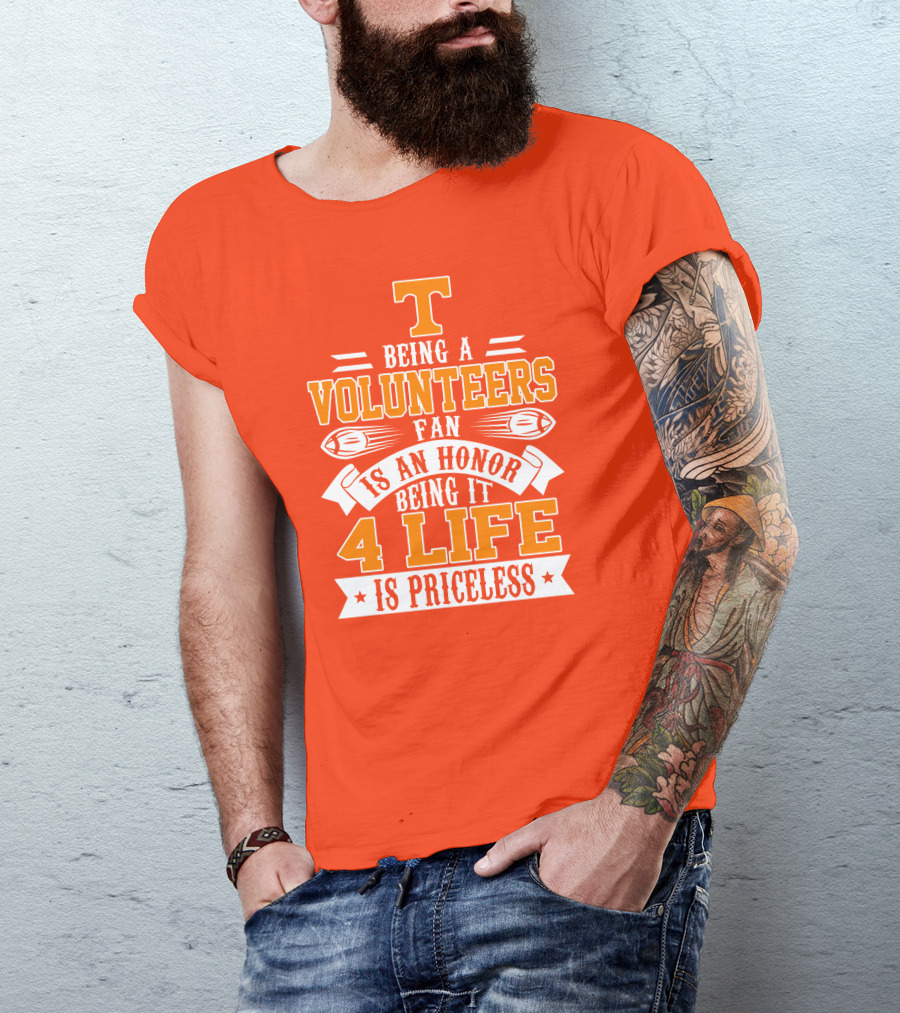 Tennessee Volunteers Fan Is An Honor Being It 4 Life Is Priceless T-Shirt