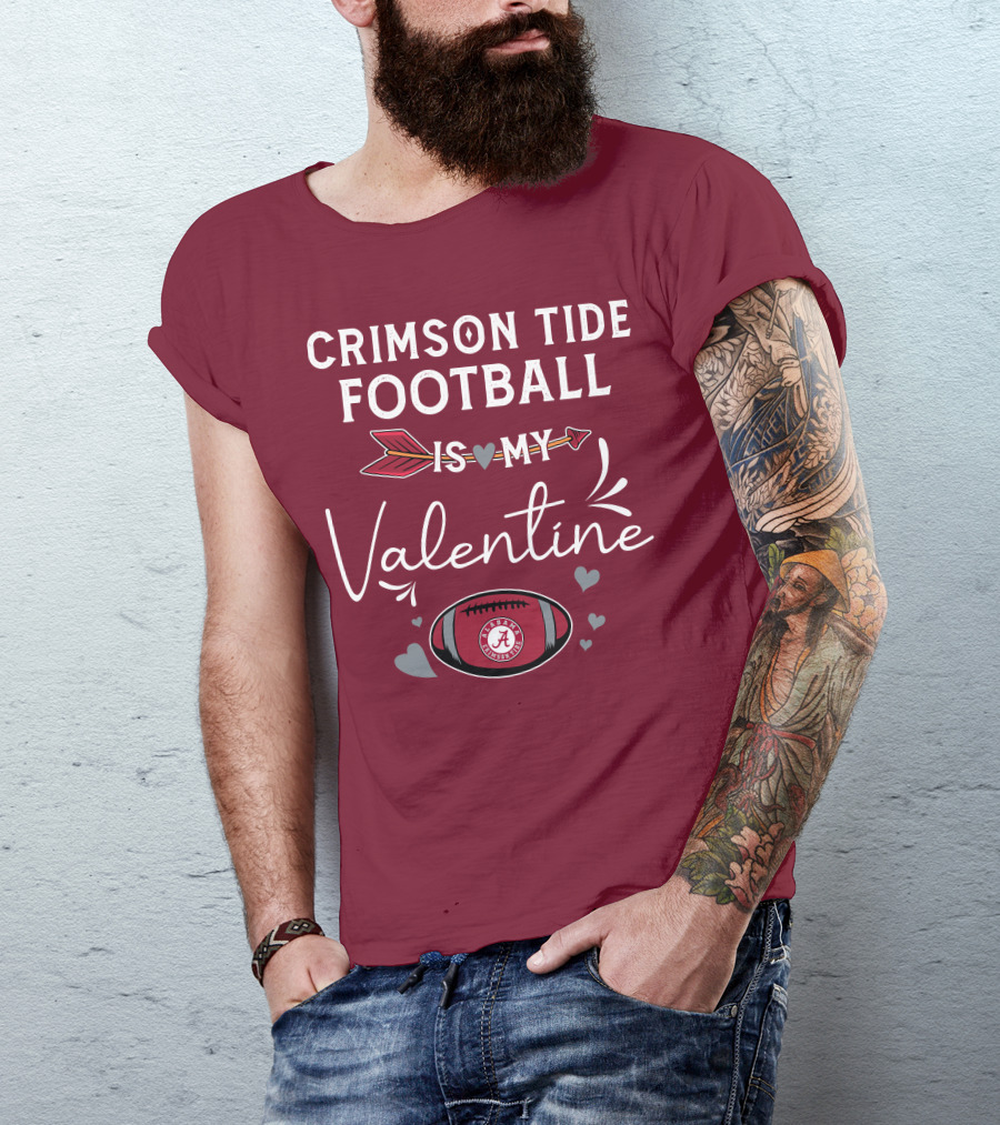 Alabama Crimson Tide Football Is My Valentine With Hearts And Arrow T-Shirt