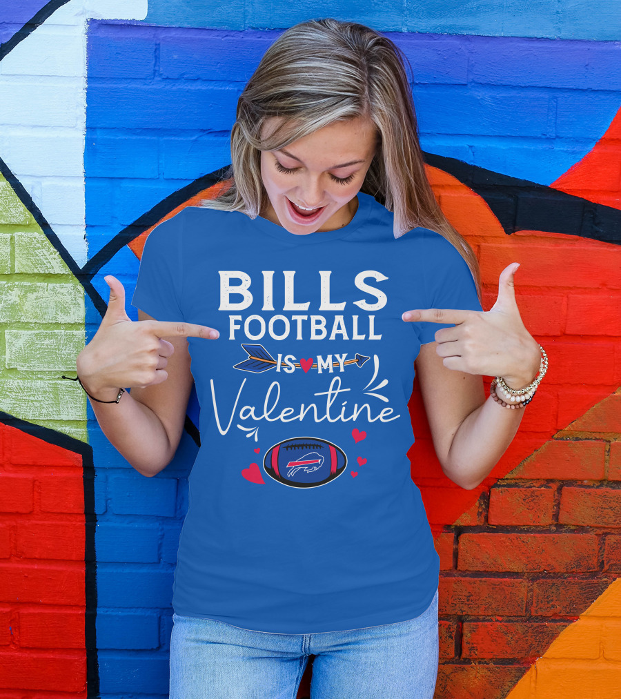 Bills Football Is My Valentine Buffalo Bills T-Shirt