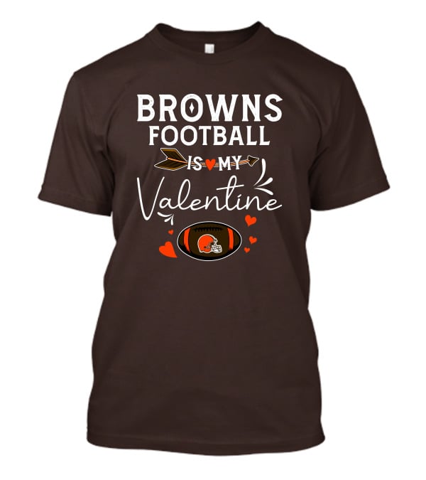 Browns Football Is My Valentine T-Shirt