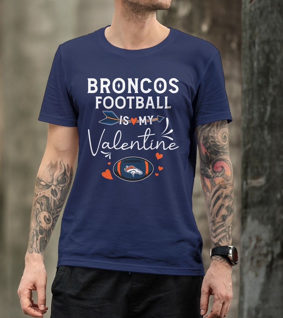 Broncos Football Is My Valentine Football Heart Arrow T-Shirt