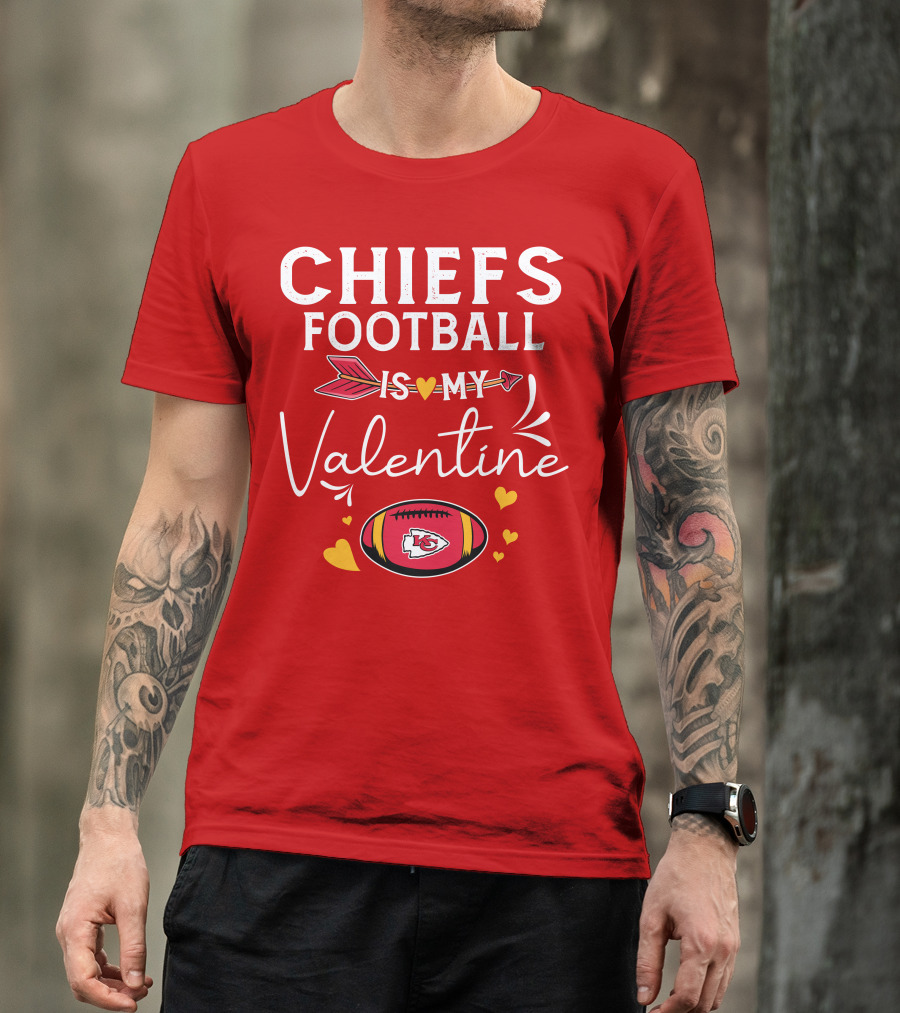 Chiefs Football Is My Valentine T-Shirt