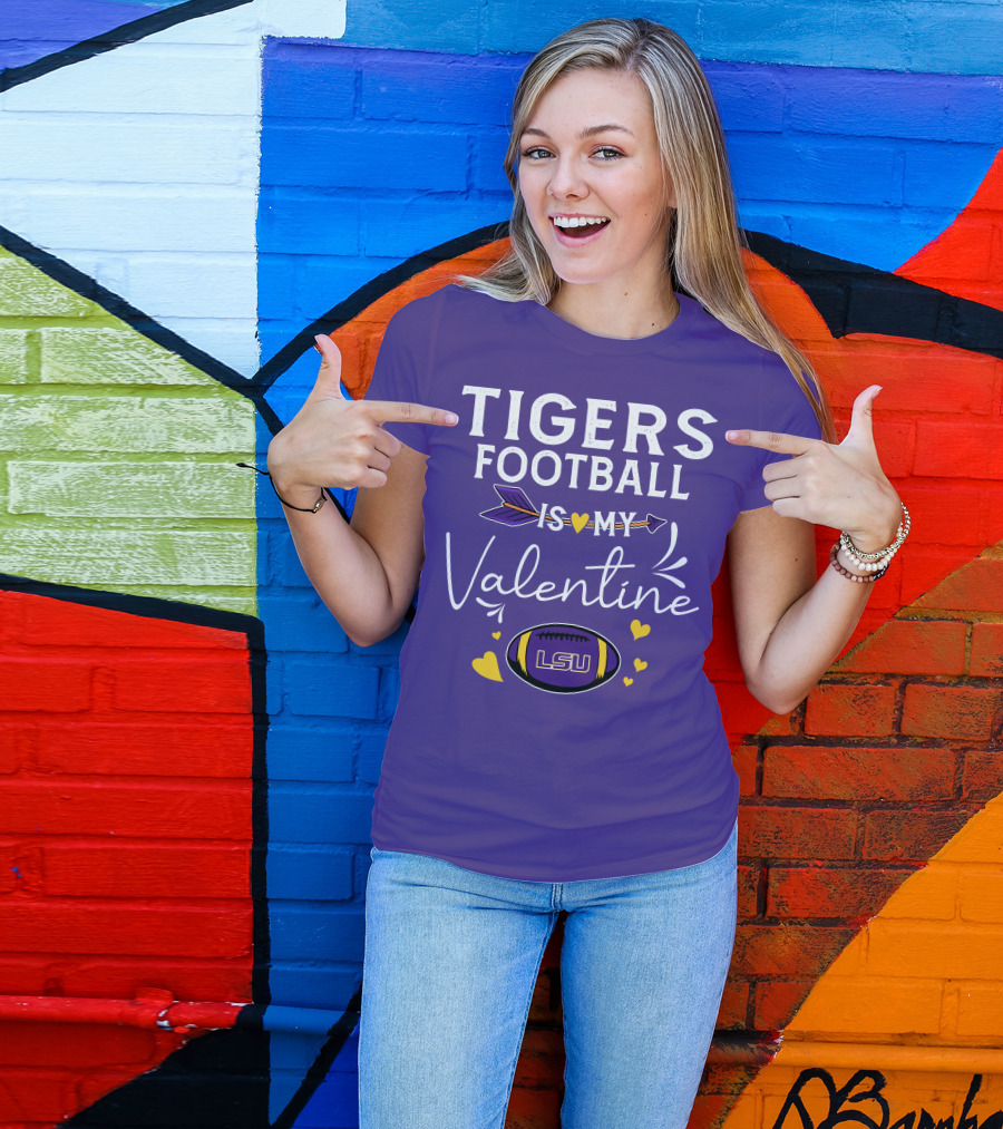 Tigers Football Is My Valentine LSU T-Shirt