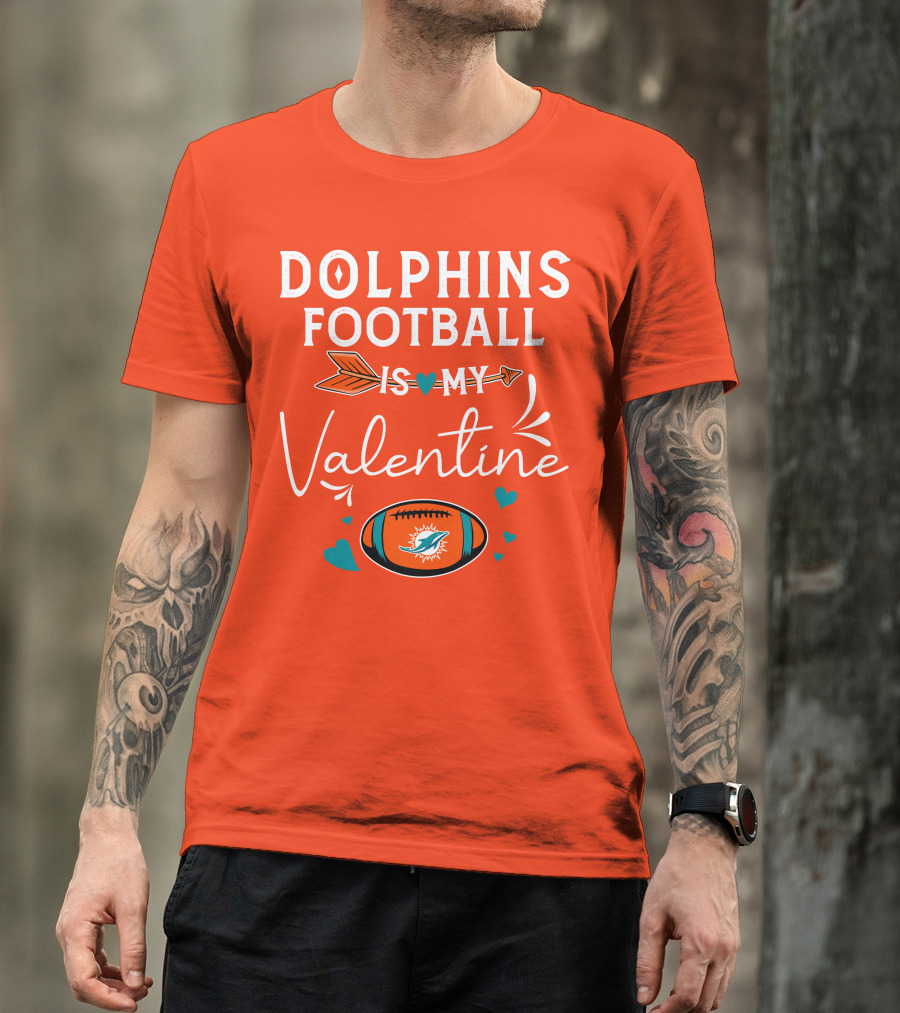 Dolphins Football Is My Valentine T-Shirt