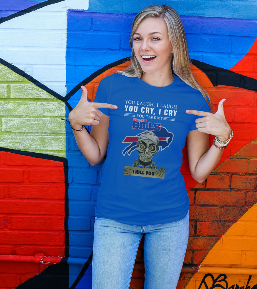 Buffalo Bills You Laugh You Cry I Kill You Jeff Dunham T-Shirt