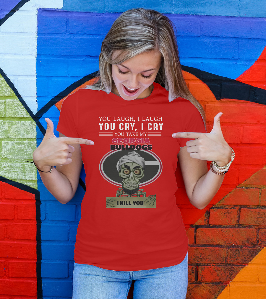 Georgia Bulldogs You Cry I Cry I Kill You Jeff Dunham T-Shirt