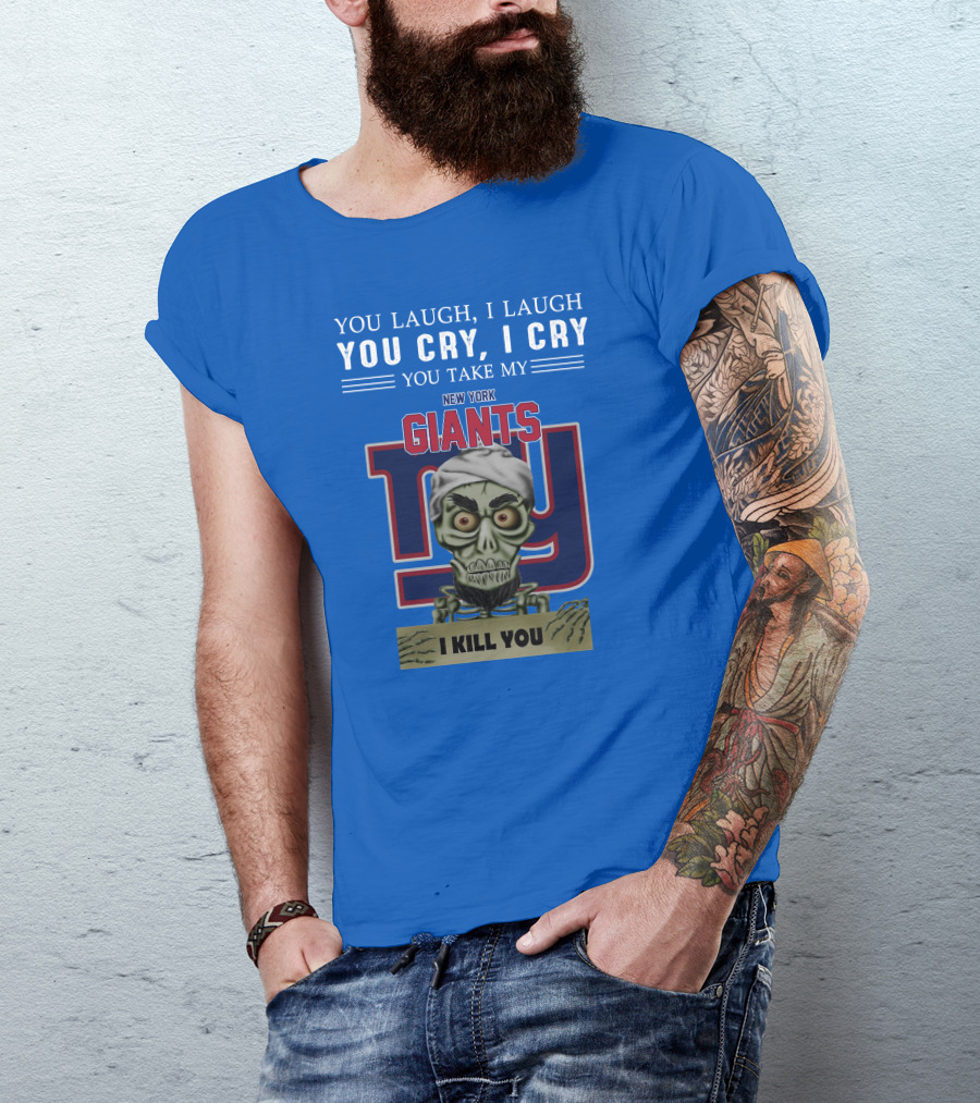 New York Giants Jeff Dunham You Laugh I Laugh You Cry I Cry I Kill You T-Shirt