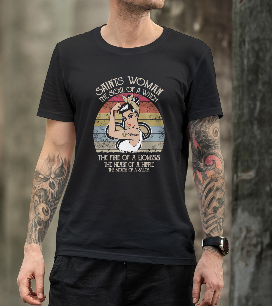 Saints Woman The Soul Of A Witch The Fire Of A Lioness The Heart Of A Hippie The Mouth Of A Sailor T-Shirt