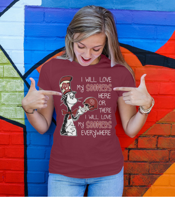 I Will Love My Sooners Here Or There I Will Love My Sooners Everywhere Dr Seuss Cat In The Hat Oklahoma Sooners T-Shirt