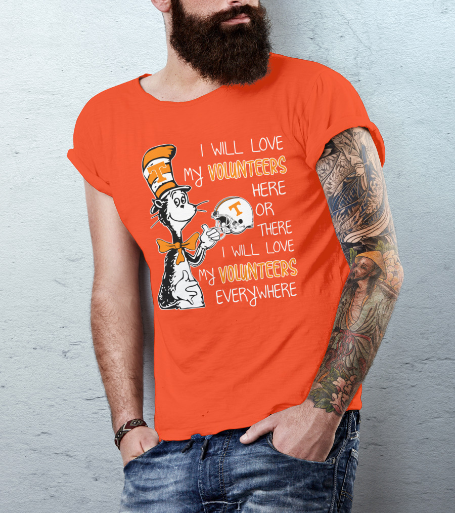I Will Love My Volunteers Here Or There I Will Love My Volunteers Everywhere T Hat T-Shirt
