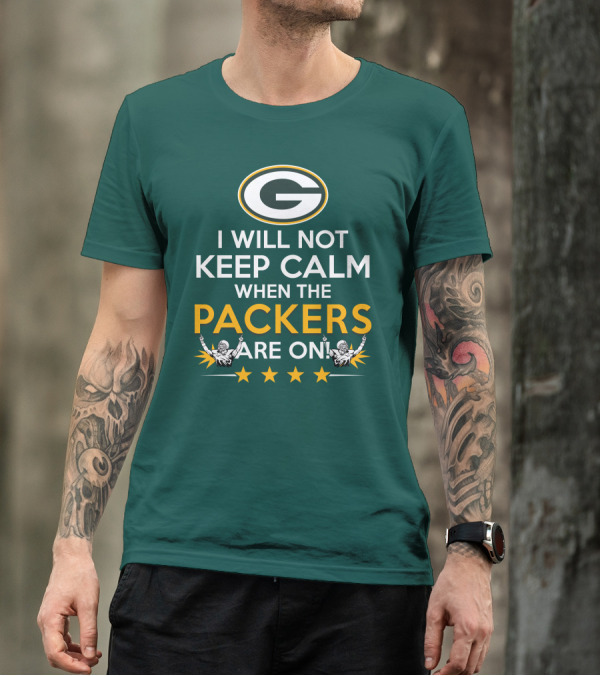 I Will Not Keep Calm When The Packers And Green Bay Logo Are On T-Shirt