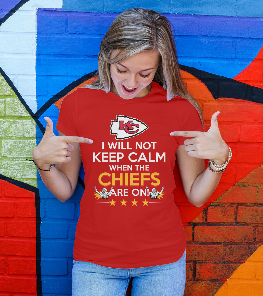 I Will Not Keep Calm When The Chiefs Are On KC Logo With Stars And Figures T-Shirt
