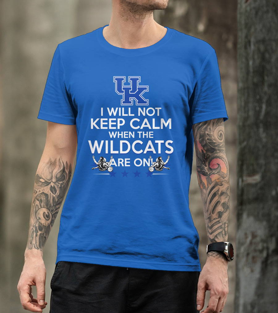 Kentucky Wildcats Basketball Fans Excited With I Will Not Keep Calm Basketball Stars T-Shirt