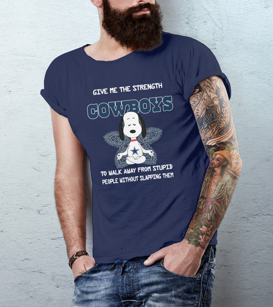 Give Me The Strength Cowboys Snoopy To Walk Away From Stupid People Without Slapping Them T-Shirt