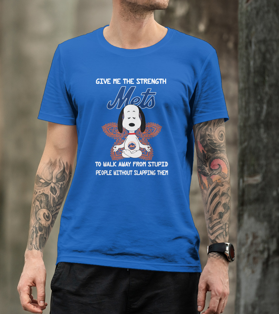 Give Me The Strength Mets Snoopy To Walk Away From Stupid People Without Slapping Them T-Shirt