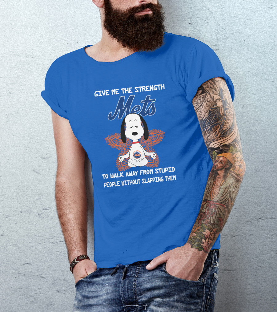 Give Me The Strength Mets Snoopy To Walk Away From Stupid People Without Slapping Them T-Shirt