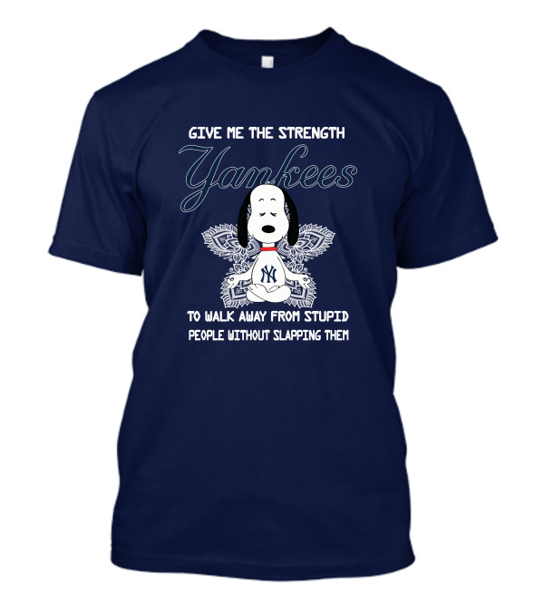 Yankees Snoopy Yoga Give Me The Strength To Walk Away Without Slapping T-Shirt
