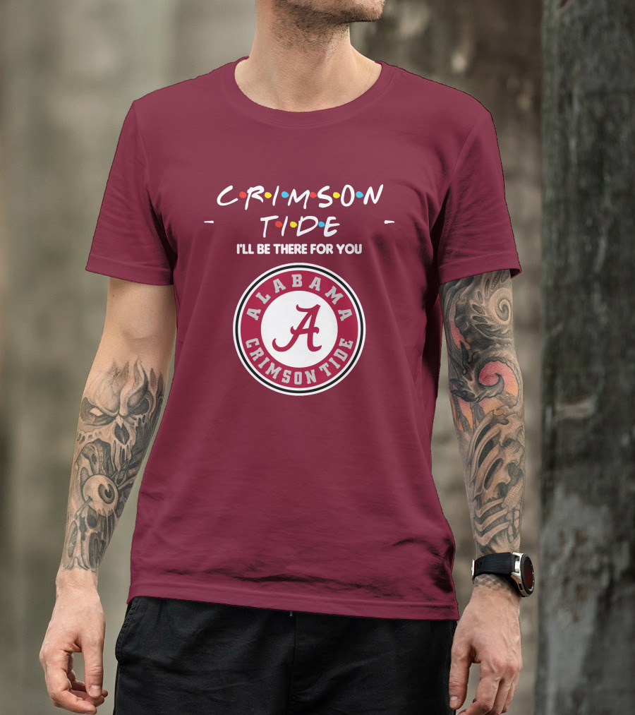 Alabama Crimson Tide I'll Be There For You Friends T-Shirt