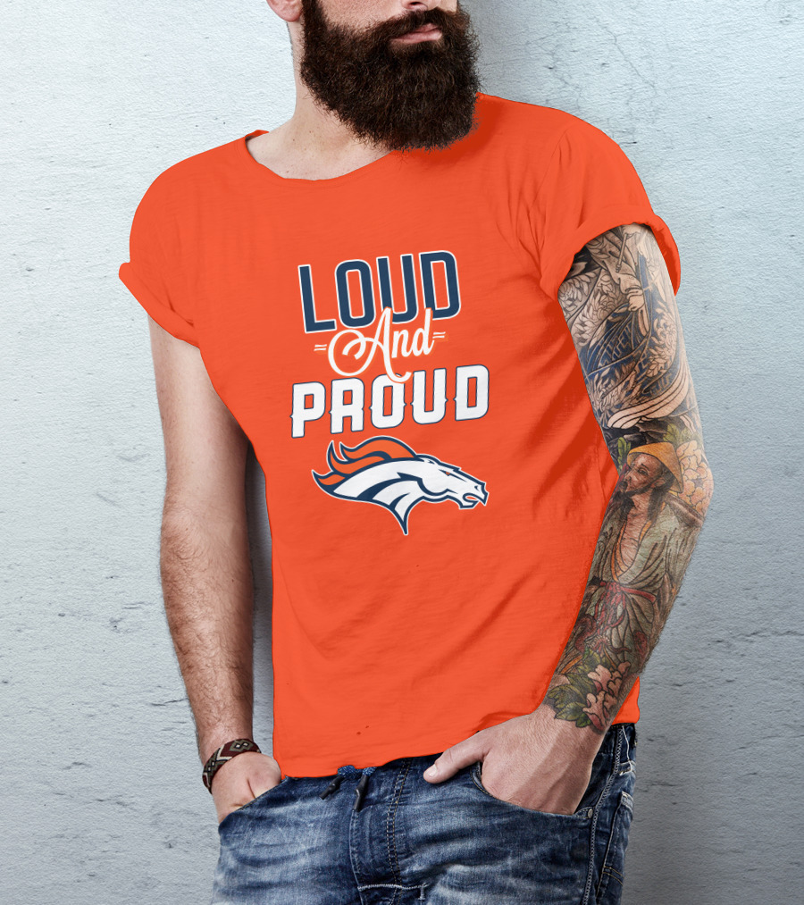 Denver Broncos Loud And Proud With Team T-Shirt