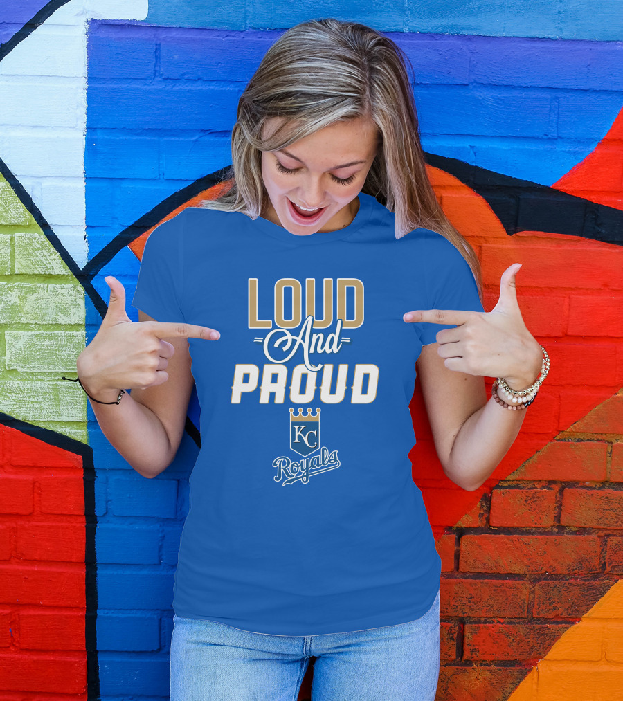 Loud And Proud Kansas City Royals KC Royals T-Shirt