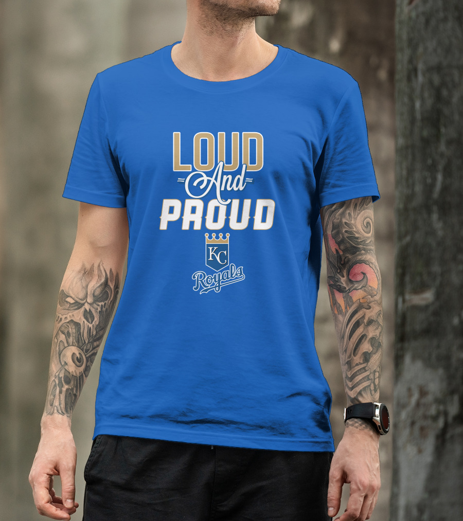 Loud And Proud Kansas City Royals KC Royals T-Shirt