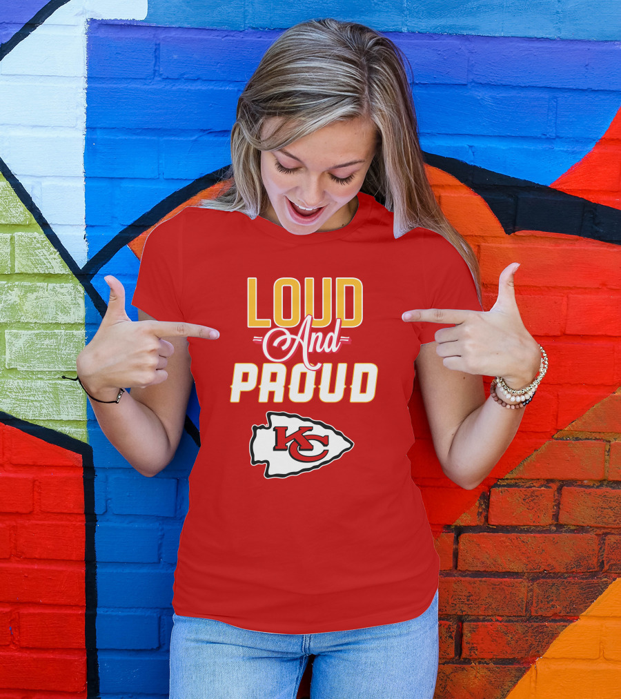 Loud And Proud KC Kansas City Chiefs T-Shirt
