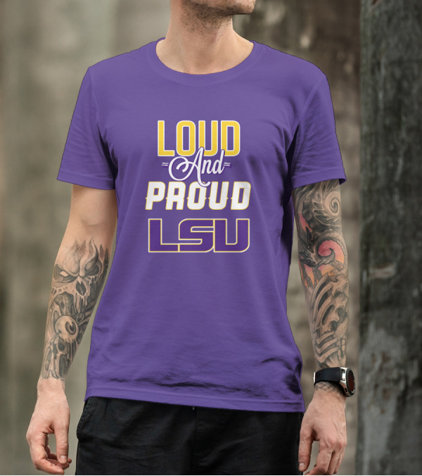 Loud And Proud LSU Tigers T-Shirt