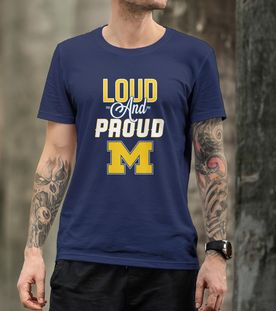 Loud And Proud Michigan Wolverines M T-Shirt