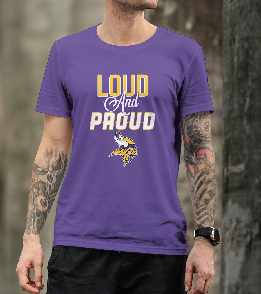 Loud And Proud Minnesota Vikings T-Shirt