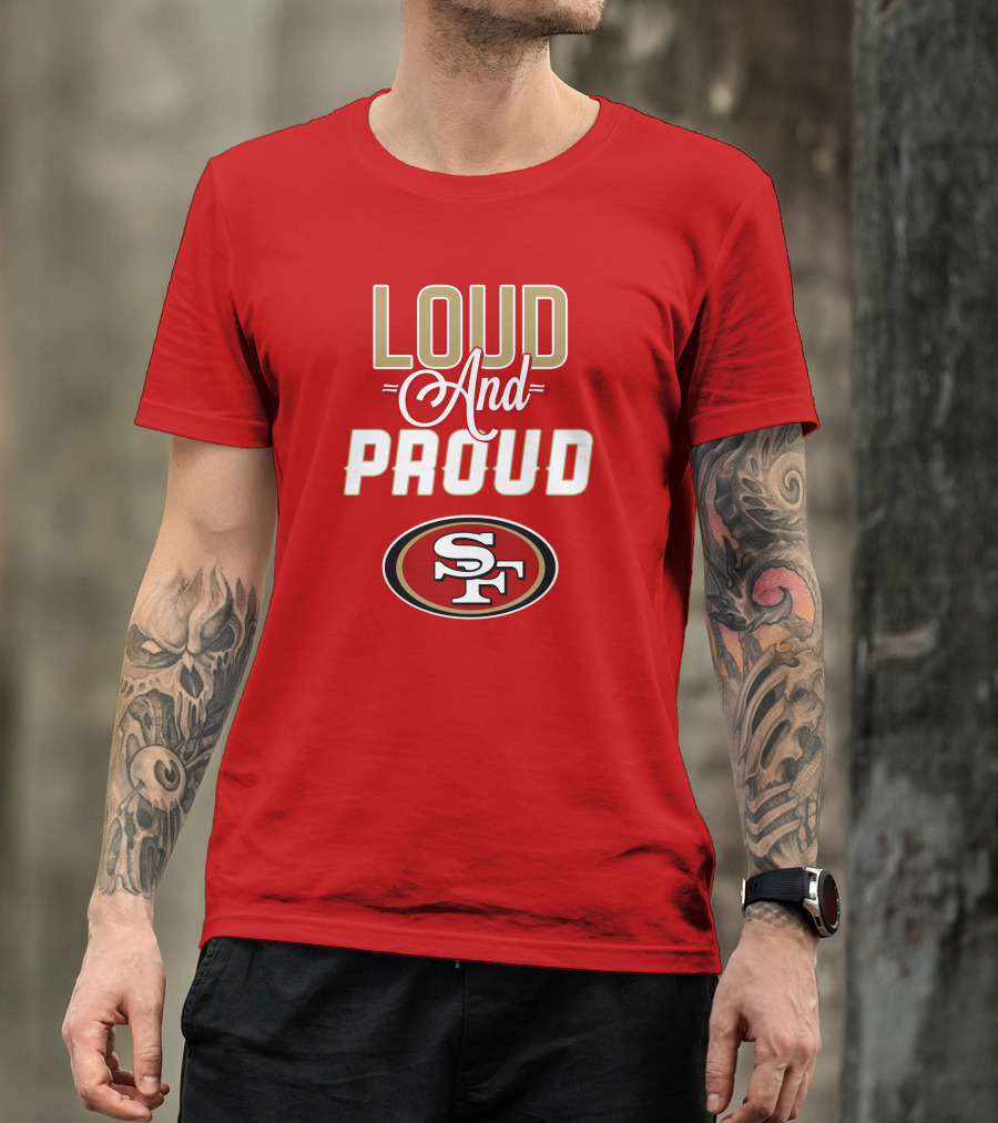 San Francisco 49ers Loud And Proud Sf T-Shirt